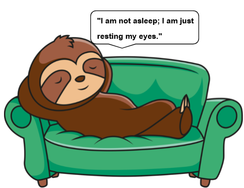 Dadisms - I am not asleep; just resting my eyes.